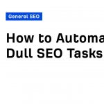 How to Automate Dull SEO Tasks