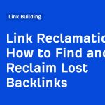 How to Find and Reclaim Lost Backlinks