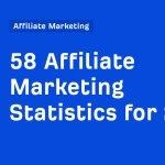 58 Affiliate Marketing Statistics for 2024