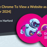 How to Use Chrome to View a Website as Googlebot