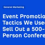 10 Tactics We Used to Sell Out a 500-Person Conference