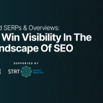 How To Win Visibility In The New Landscape Of SEO